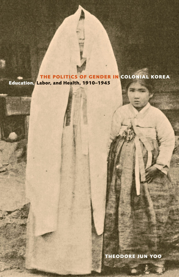 Cover image for The Politics of Gender in Colonial Korea, isbn: 9780520934153
