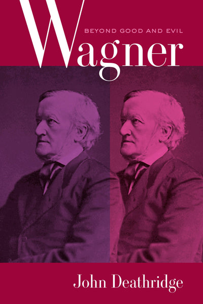 Cover image for Wagner Beyond Good and Evil, isbn: 9780520934610