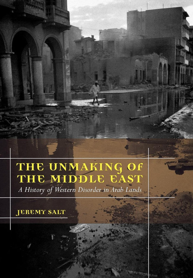 Cover image for The Unmaking of the Middle East, isbn: 9780520934757
