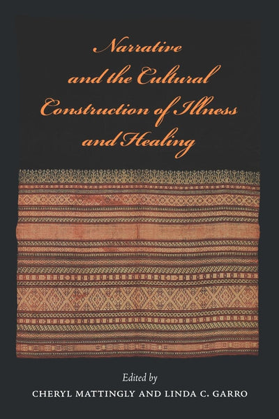 Cover image for Narrative and the Cultural Construction of Illness and Healing, isbn: 9780520935228