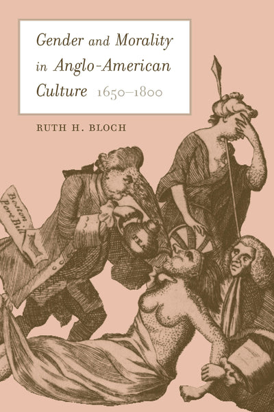 Cover image for Gender and Morality in Anglo-American Culture, 1650–1800, isbn: 9780520936478