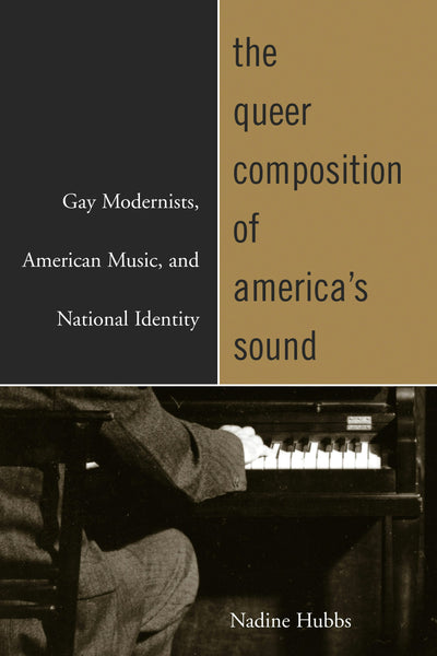 Cover image for The Queer Composition of America's Sound, isbn: 9780520937956