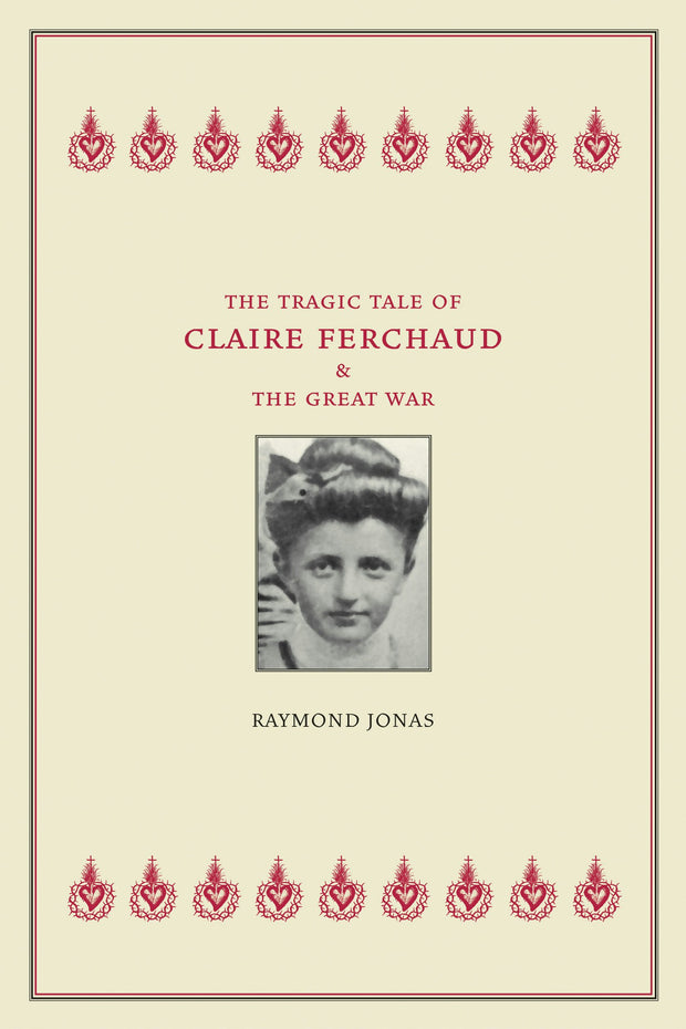 Cover image for The Tragic Tale of Claire Ferchaud and the Great War, isbn: 9780520938281