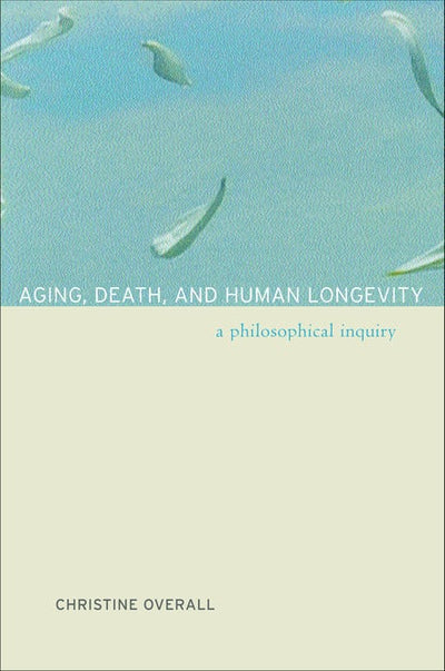 Cover image for Aging, Death, and Human Longevity, isbn: 9780520938809