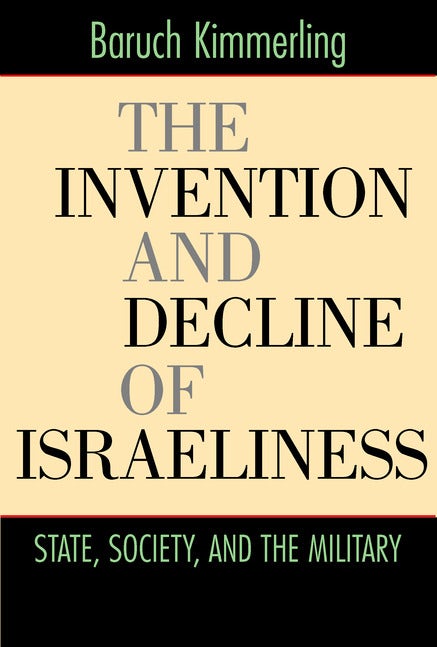 Cover image for The Invention and Decline of Israeliness, isbn: 9780520939301