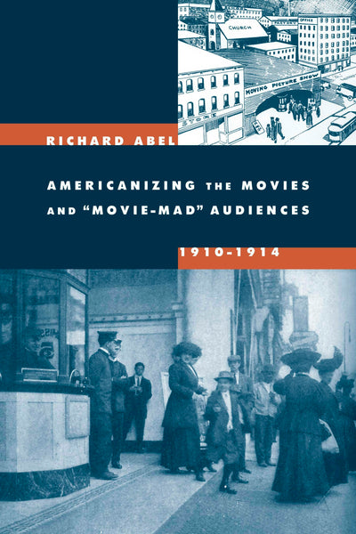 Cover image for Americanizing the Movies and Movie-Mad Audiences, 1910-1914, isbn: 9780520939523