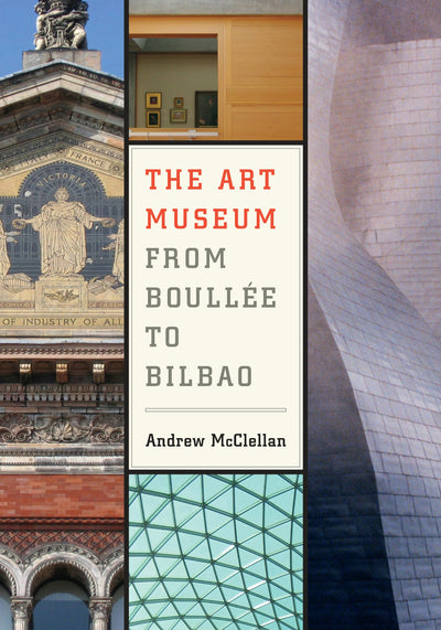Cover image for The Art Museum from Boullee to Bilbao, isbn: 9780520940727