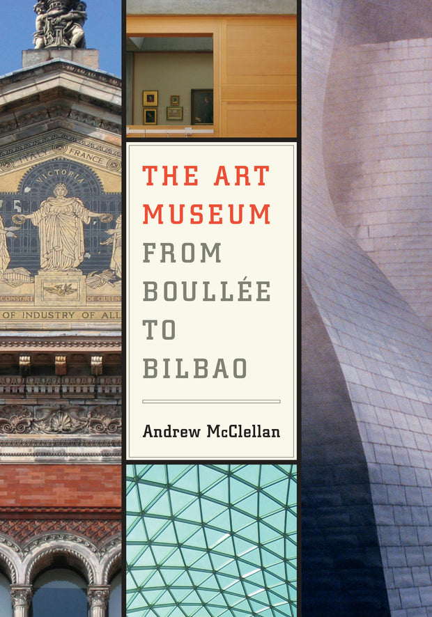Cover image for The Art Museum from Boullee to Bilbao, isbn: 9780520940727
