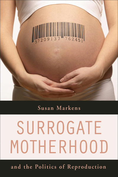 Cover image for Surrogate Motherhood and the Politics of Reproduction, isbn: 9780520940970
