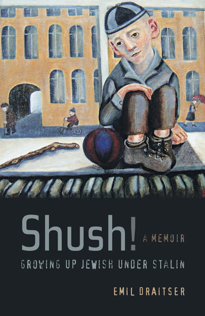 Cover image for Shush!  Growing Up Jewish under Stalin, isbn: 9780520942257