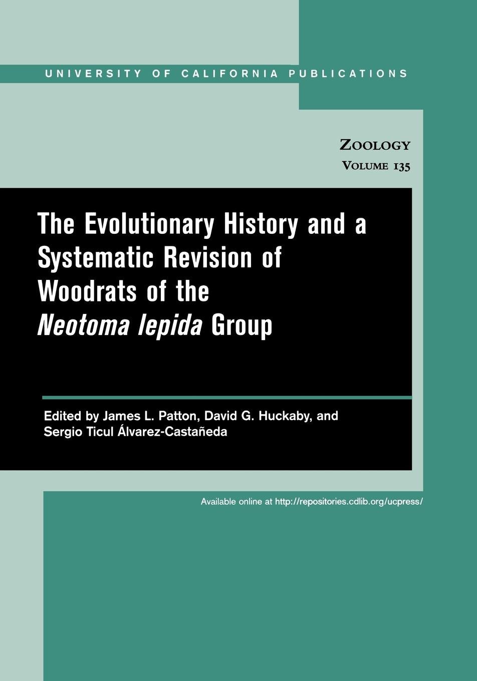 Book cover image for The Evolutionary History and a Systematic Revision of Woodrats of the Neotoma lepida Group ISBN: 9780520942592