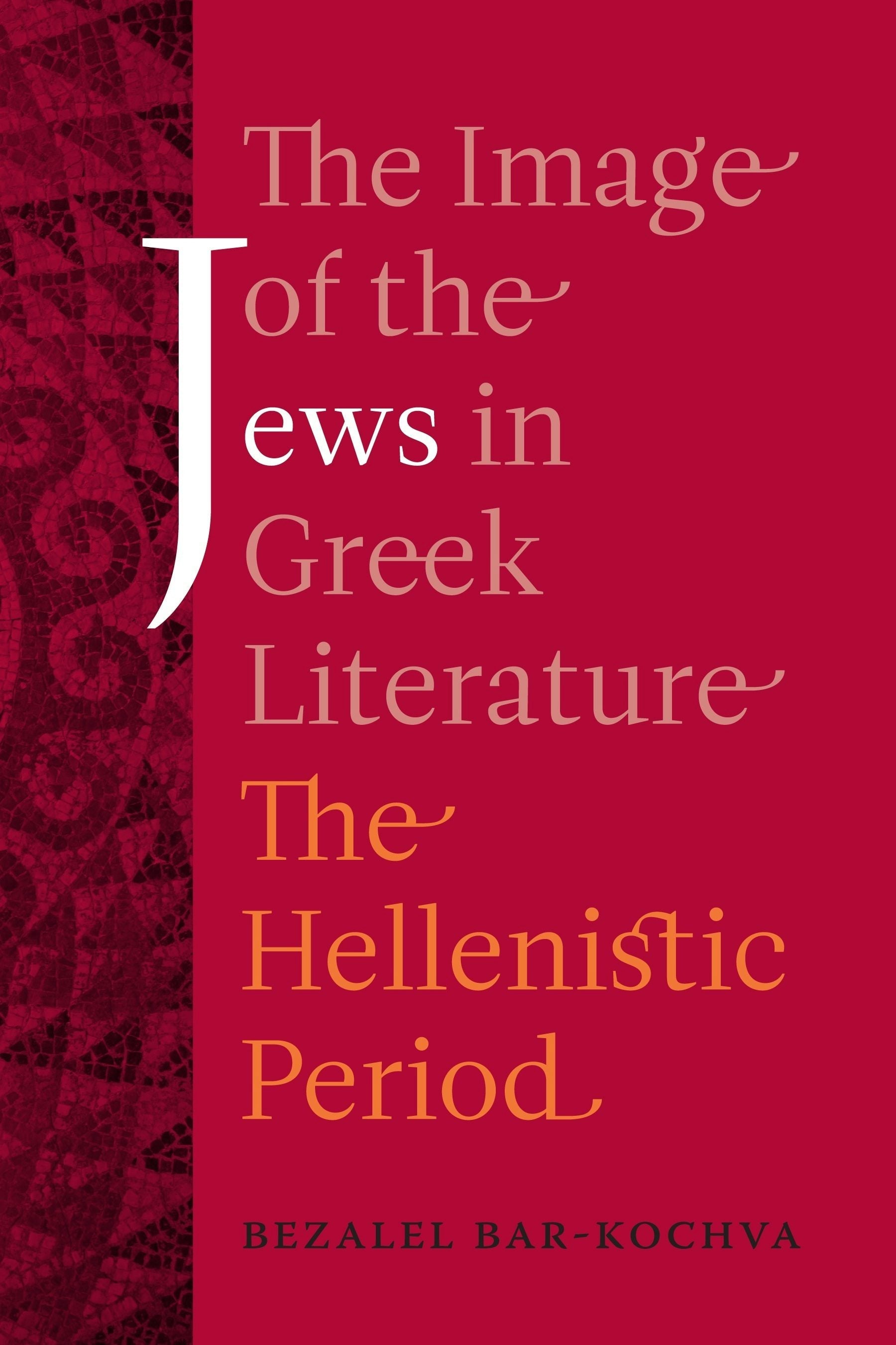 Book cover image for The Image of the Jews in Greek Literature ISBN: 9780520943636