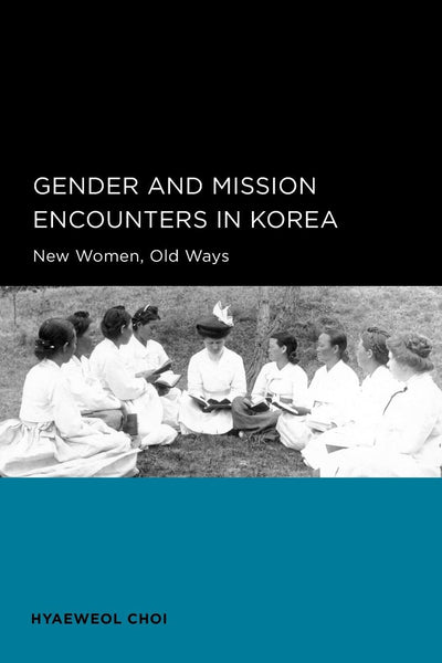 Cover image for Gender and Mission Encounters in Korea, isbn: 9780520943780