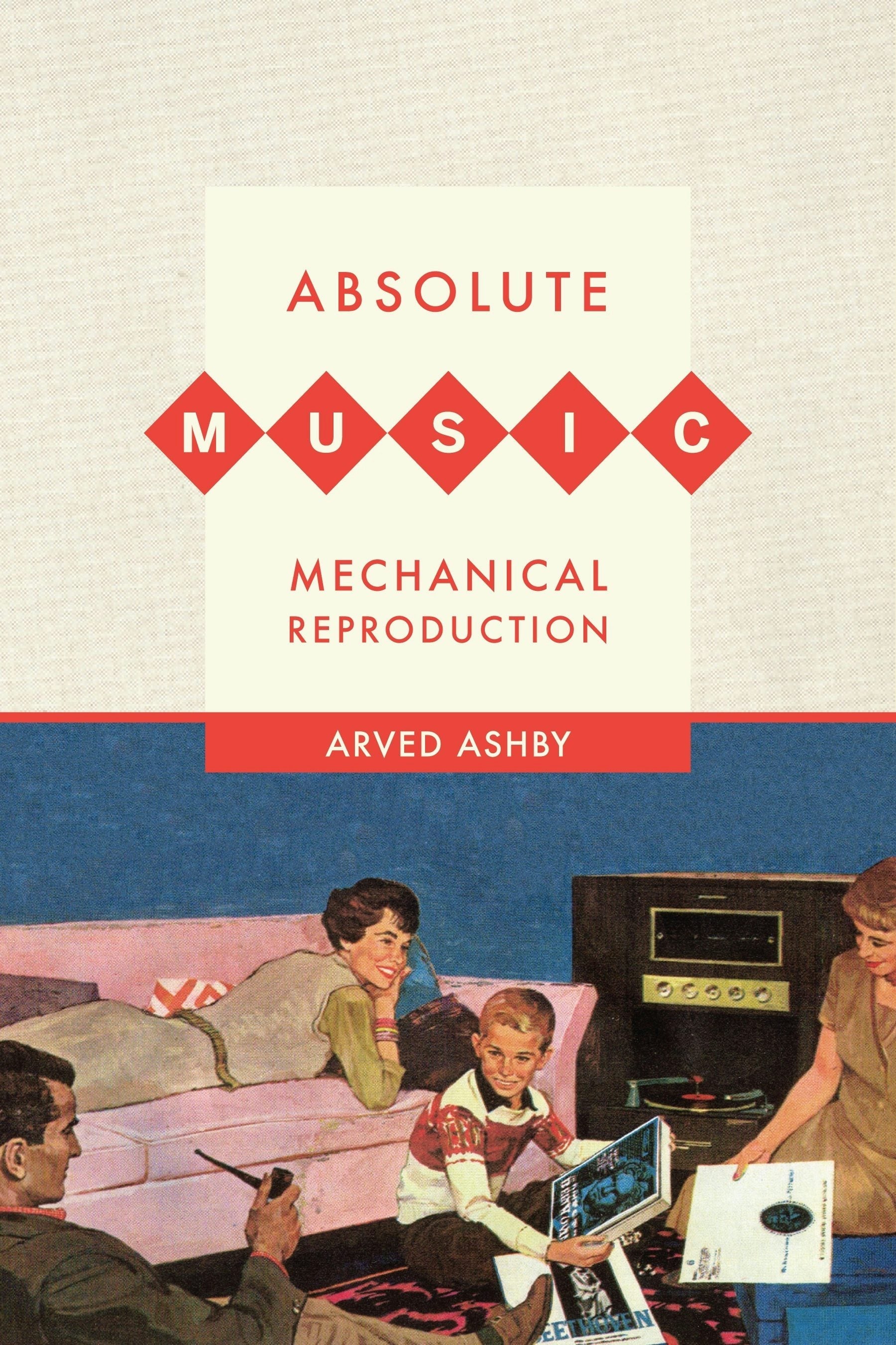 Book cover image for Absolute Music, Mechanical Reproduction ISBN: 9780520945692