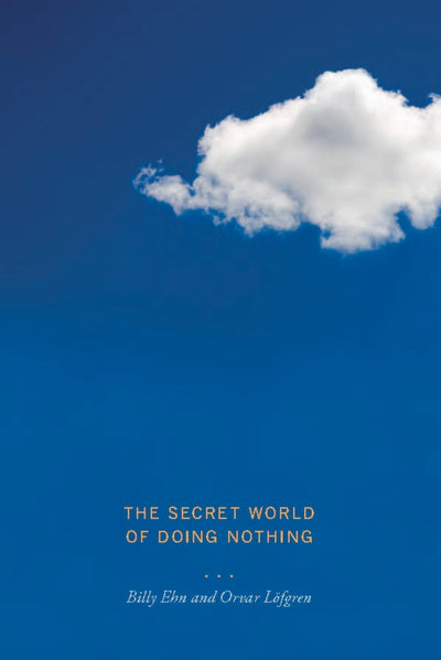 Cover image for The Secret World of Doing Nothing, isbn: 9780520945708