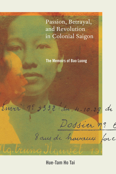 Cover image for Passion, Betrayal, and Revolution in Colonial Saigon, isbn: 9780520946118