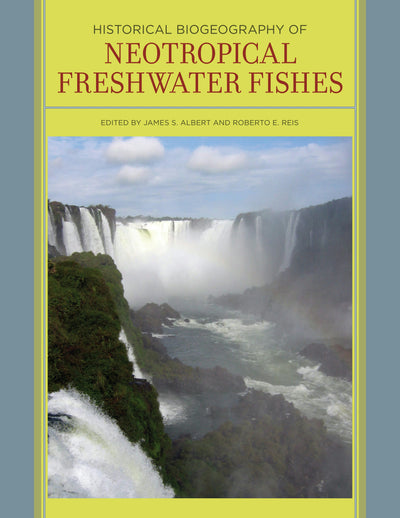 Cover image for Historical Biogeography of Neotropical Freshwater Fishes, isbn: 9780520948501