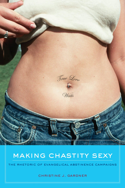 Cover image for Making Chastity Sexy, isbn: 9780520950559