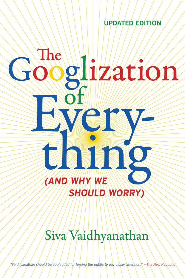 Cover image for The Googlization of Everything, isbn: 9780520952454