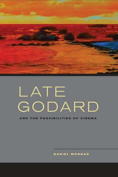 Cover image for Late Godard and the Possibilities of Cinema, isbn: 9780520953963