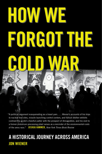 Cover image for How We Forgot the Cold War, isbn: 9780520954250