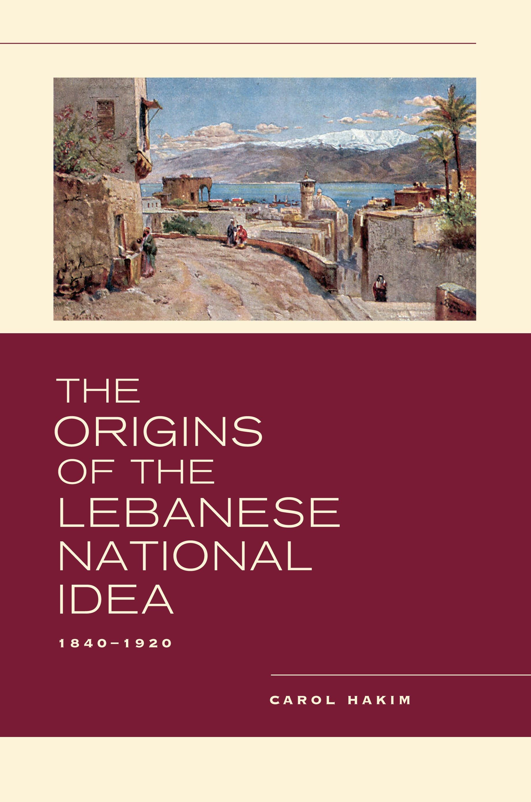 Book cover image for The Origins of the Lebanese National Idea ISBN: 9780520954717