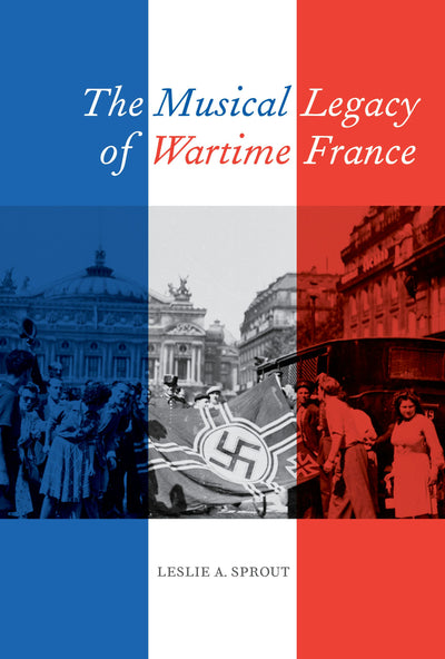 Cover image for The Musical Legacy of Wartime France, isbn: 9780520955271