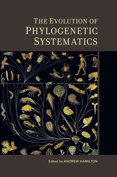 Cover image for The Evolution of Phylogenetic Systematics, isbn: 9780520956759