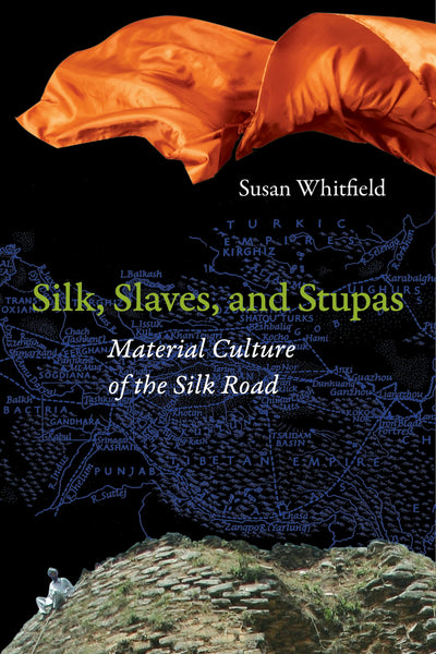 Cover image for Silk, Slaves, and Stupas, isbn: 9780520957664