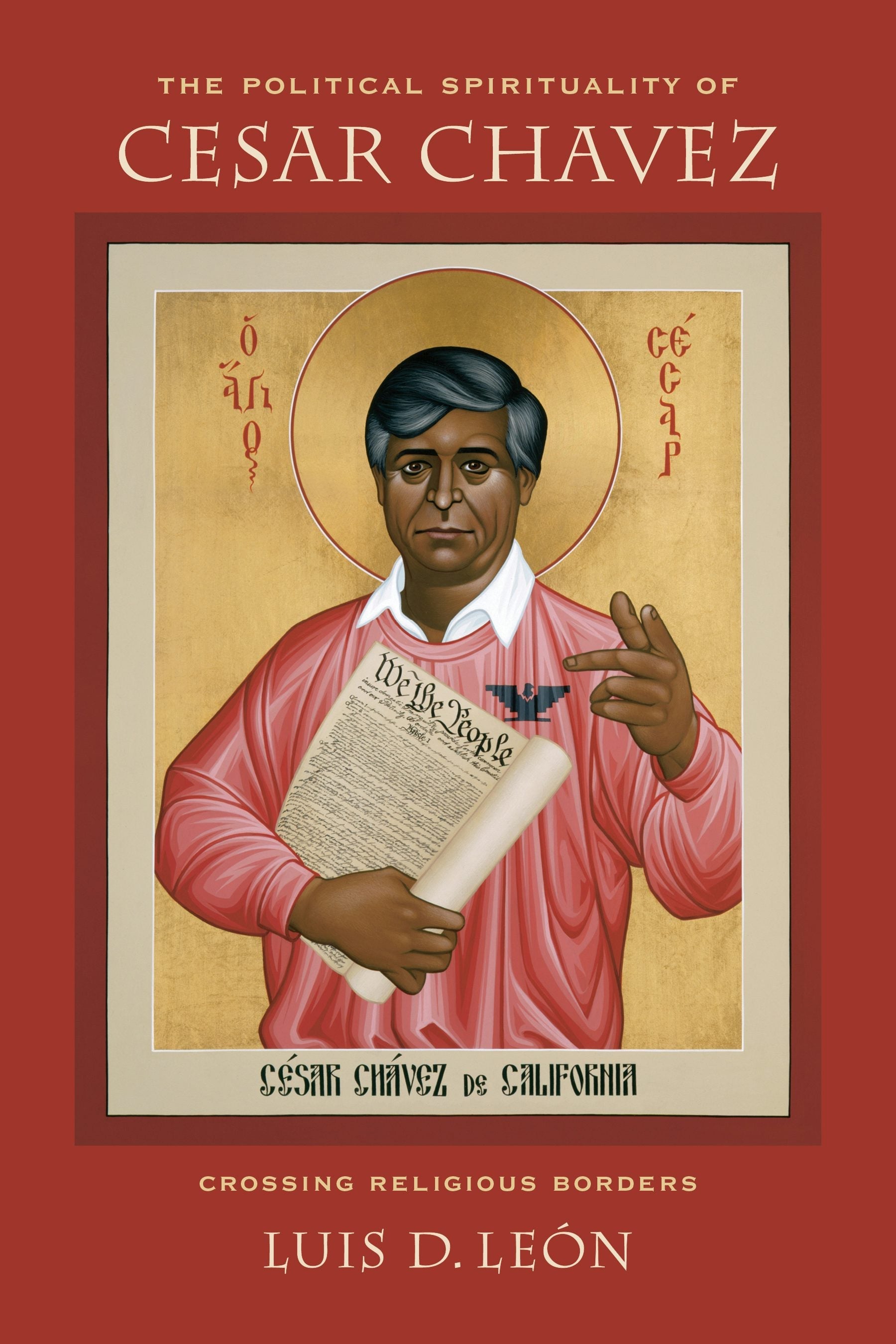 Book cover image for The Political Spirituality of Cesar Chavez ISBN: 9780520959484
