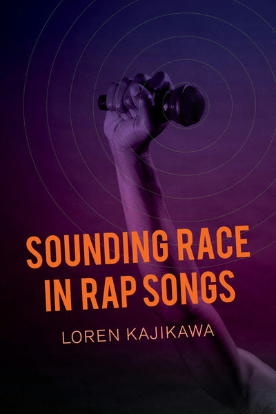 Cover image for Sounding Race in Rap Songs, isbn: 9780520959668