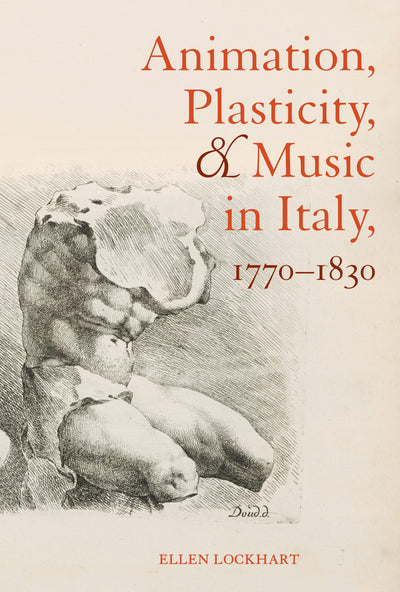 Cover image for Animation, Plasticity, and Music in Italy, 1770-1830, isbn: 9780520960060