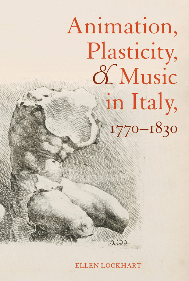 Cover image for Animation, Plasticity, and Music in Italy, 1770-1830, isbn: 9780520960060