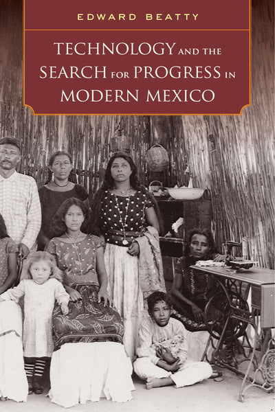Cover image for Technology and the Search for Progress in Modern Mexico, isbn: 9780520960558