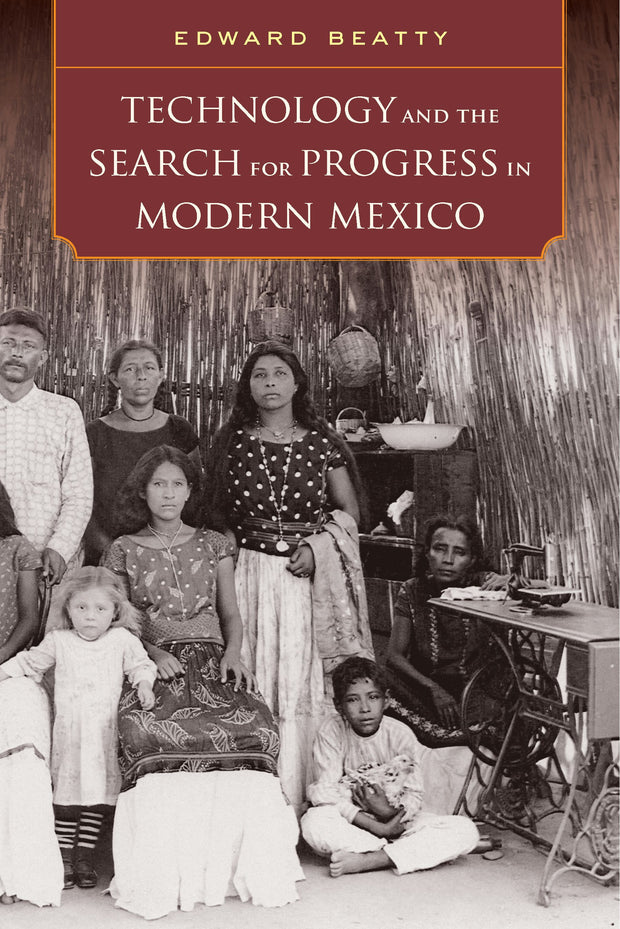 Cover image for Technology and the Search for Progress in Modern Mexico, isbn: 9780520960558