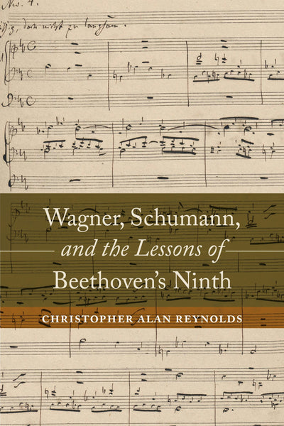 Cover image for Wagner, Schumann, and the Lessons of Beethoven's Ninth, isbn: 9780520960978