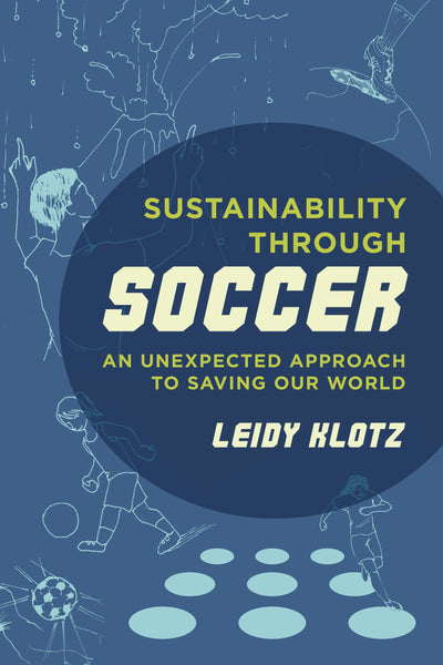 Cover image for Sustainability through Soccer, isbn: 9780520962859