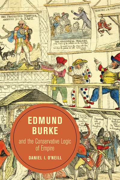 Cover image for Edmund Burke and the Conservative Logic of Empire, isbn: 9780520962866