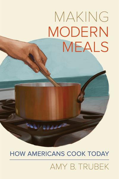 Cover image for Making Modern Meals, isbn: 9780520963979