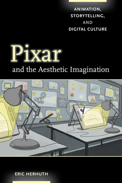 Cover image for Pixar and the Aesthetic Imagination, isbn: 9780520966055