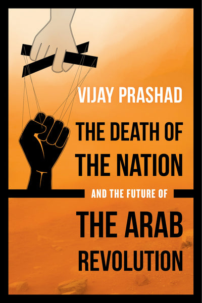 Cover image for The Death of the Nation and the Future of the Arab Revolution, isbn: 9780520966437
