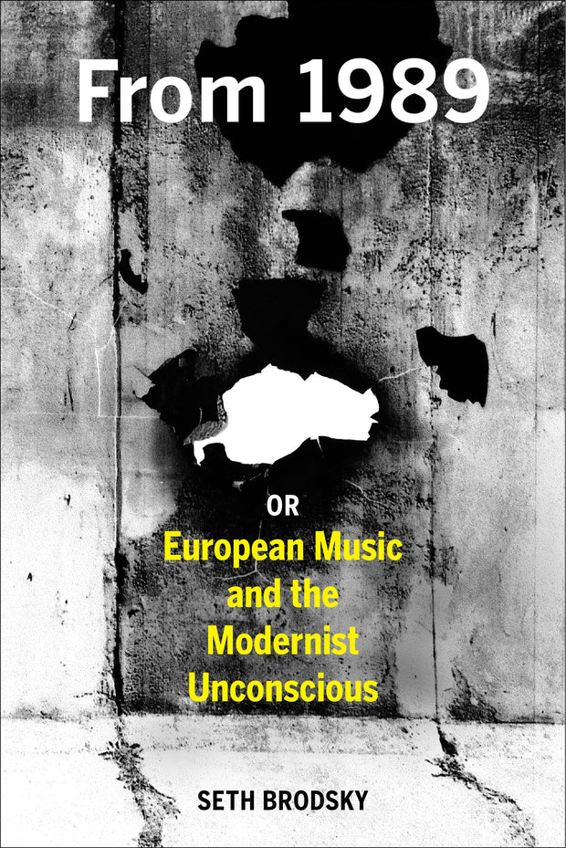 Cover image for From 1989, or European Music and the Modernist Unconscious, isbn: 9780520966505