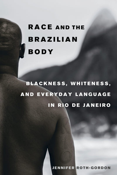 Cover image for Race and the Brazilian Body, isbn: 9780520967151
