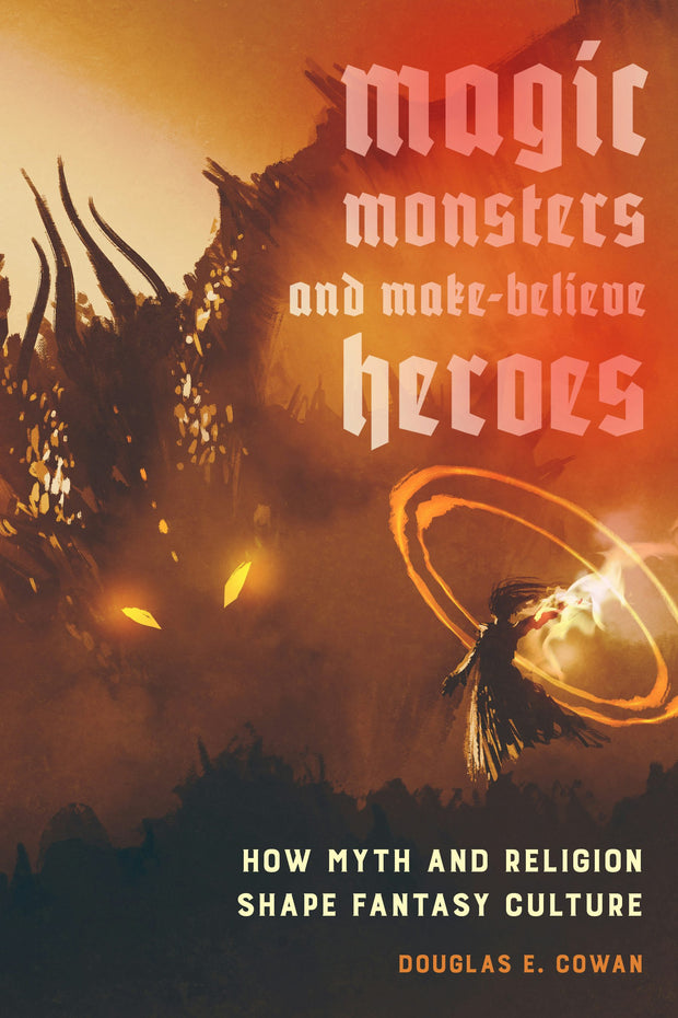 Cover image for Magic, Monsters, and Make-Believe Heroes, isbn: 9780520967274
