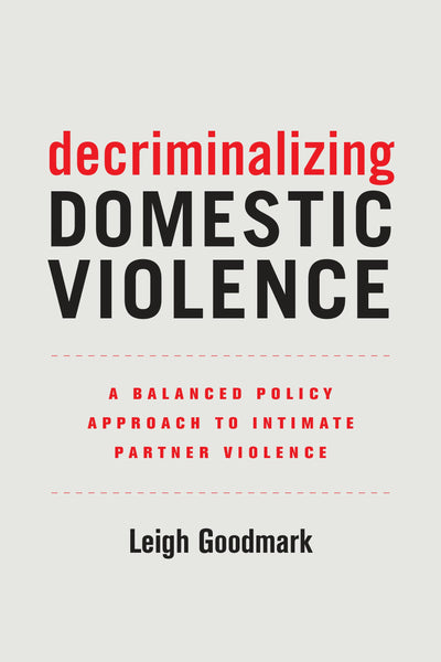Cover image for Decriminalizing Domestic Violence, isbn: 9780520968295