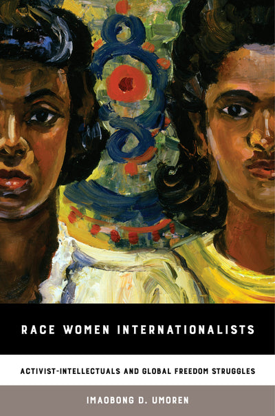 Cover image for Race Women Internationalists, isbn: 9780520968431