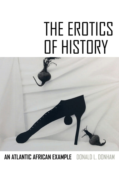 Cover image for The Erotics of History, isbn: 9780520968875