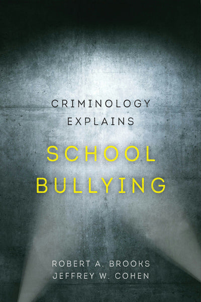 Cover image for Criminology Explains School Bullying, isbn: 9780520970465