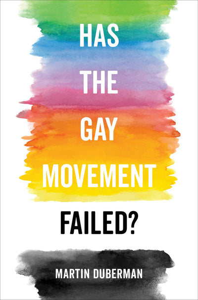 Cover image for Has the Gay Movement Failed?, isbn: 9780520970847