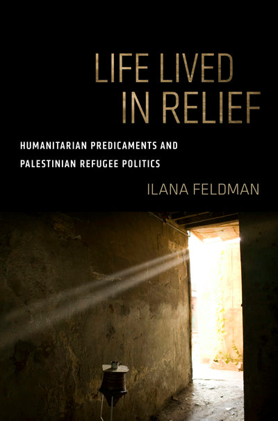 Cover image for Life Lived in Relief, isbn: 9780520971288